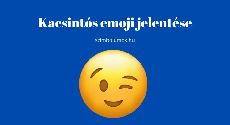 kacsintós emoji jelntése, kacsintós smiley jelentése