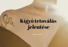 kígyó tetoválás jelentése