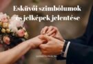 Esküvői szimbólumok és jelképek jelentése