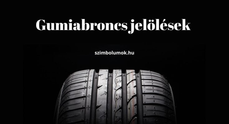 gumiabroncs jelölések, augógumi jelölések